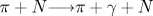 \pi + N {\longrightarrow} \pi + \gamma + N