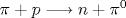 \pi + p \longrightarrow n + {\pi}^0